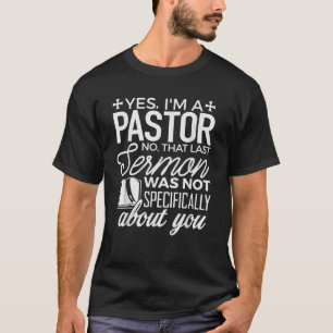 Pastor Yes I m a Pastor Tee Preacher Christian Men