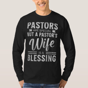Pastors Are Special A Pastor's Wife Is A Blessing T-Shirt