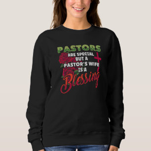 Pastors Are Special Pastor's Wife Is Blessing Chri Sweatshirt