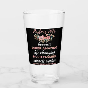 Pastor's Wife Because Super Amazing Life Changing Glass