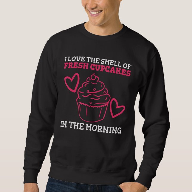 Pastry Bakery Quote For A Cake Decorator Sweatshirt (Front)