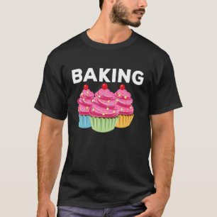 Pastry Chef Cupcake Baked Food Cake Decorator T-Shirt