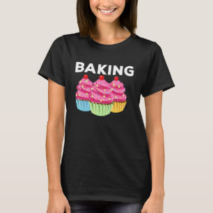 Pastry Chef Cupcake Baked Food Cake Decorator T-Shirt