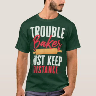 Pastry Lover Trouble Baker Just Keep Distance Bake T-Shirt