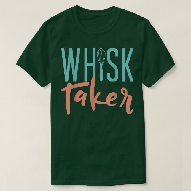 Pastry Lover Whisktaker Baker Baking T-Shirt (Design Front)