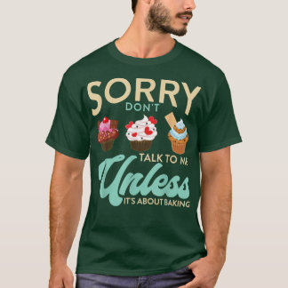 Pastry Sorry Don't Talk To Me Unless It's About Ba T-Shirt