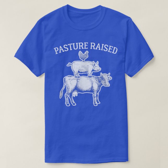 Pasture Raised Eggs Chicken Pork Organic Beef Cow  T-Shirt (Design Front)