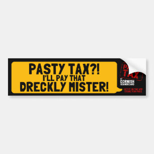 Pasty Tax?! I'll Pay That Dreckly Mister! Bumper Sticker
