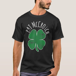 PAT McCROTCH Dirty Adult Irish ST PATRICKS DAY T-Shirt