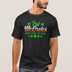 Pat Mccrotch Luck Of The Irish Funny St Patricks D T-Shirt
