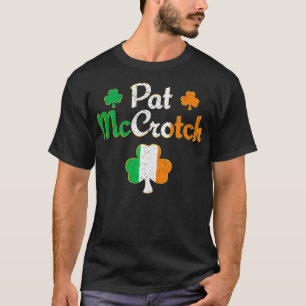 Pat Mccrotch t Funny St Patricks Day Shamrock iris T-Shirt