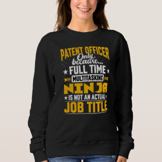 Patent Officer Job Title Patent Inspector Investi Sweatshirt