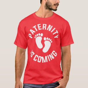 Paternity Is Coming Pregnancy Announcement Gender T-Shirt
