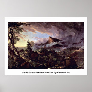 Path Of Empire:Primitive State By Thomas Cole Poster