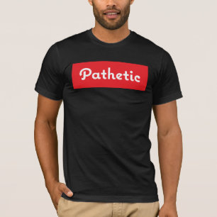 Pathetic Funny T-Shirt Square Design