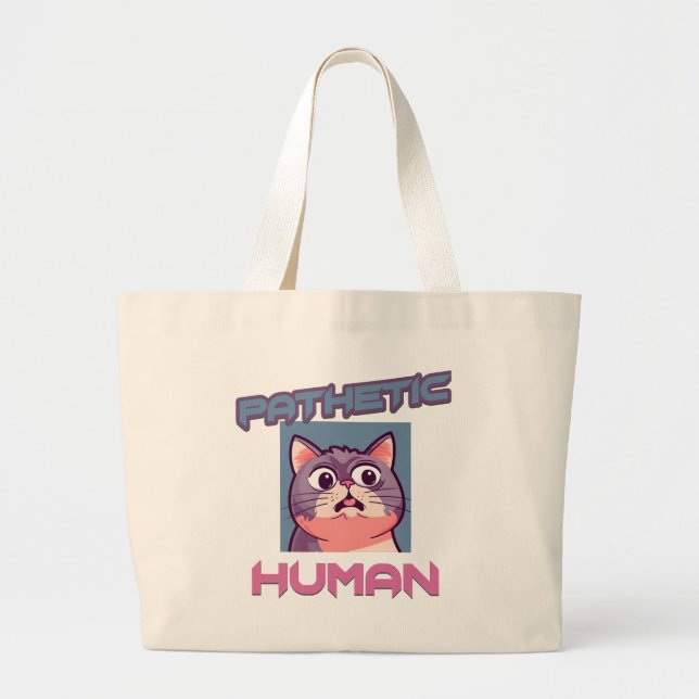 Pathetic Human – Funny Cat Design Large Tote Bag (Front)