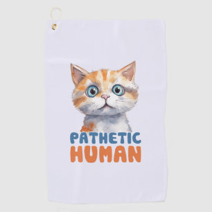 Pathetic Human – Sarcastic Cat Design Golf Towel