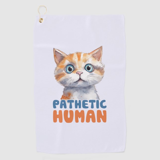 Pathetic Human – Sarcastic Cat Design Golf Towel (Front)