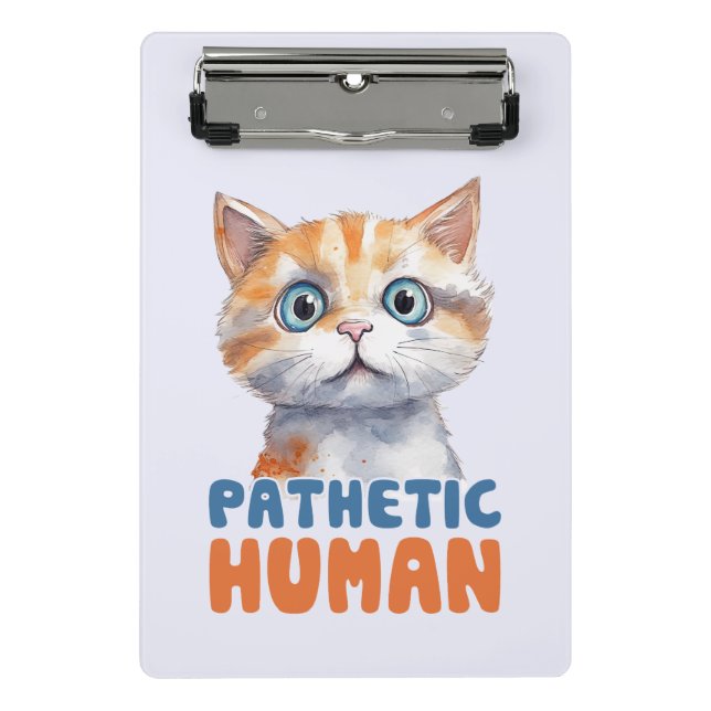 Pathetic Human – Sarcastic Cat Design Mini Clipboard (Front)