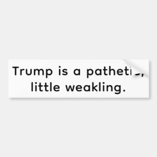 Pathetic Weakling Trump Hankamer Artjunkhaus Love Bumper Sticker