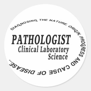 PATHOLOGIST - CLINICAL LABORATORY SCIENCE CLASSIC ROUND STICKER