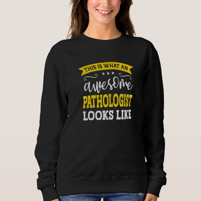 Pathologist Job Title Employee Funny Worker Pathol Sweatshirt (Front)