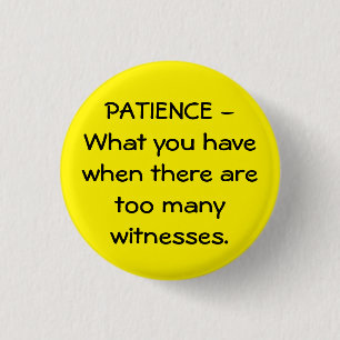 Patience 3 cm round badge