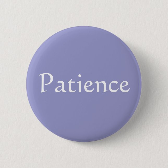Patience 6 Cm Round Badge (Front)
