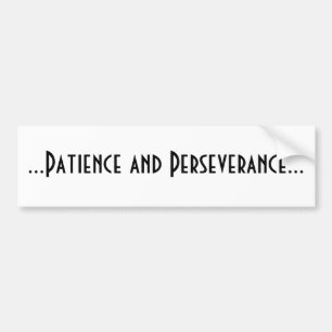 Patience and Perseverance Bumper Sticker