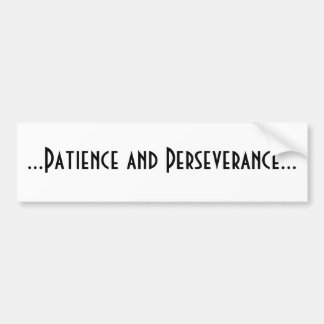 Patience and Perseverance Bumper Sticker