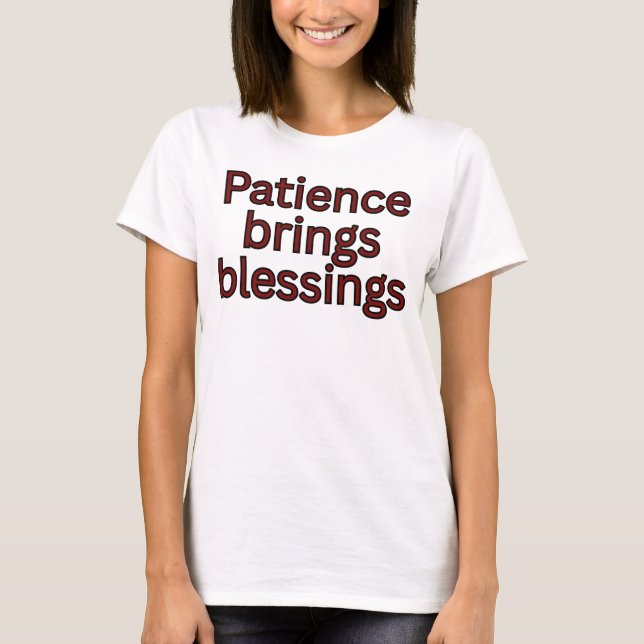 Patience brings blessings T-Shirt (Front)