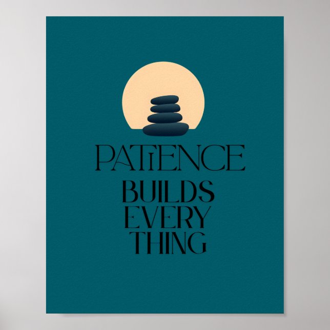 Patience Builds Everything Minimal Quote Poster (Front)