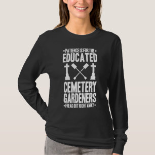 Patience Cemetery Gardener T-Shirt