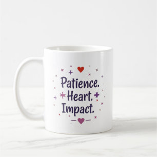 Patience. Heart. Impact. – Special Ed Teacher Coffee Mug