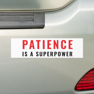 Patience is a superpower bumper sticker