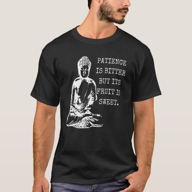Patience is Bitter But its Fruit is Sweet Buddha M T-Shirt (Front)