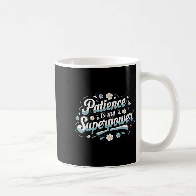 Patience Is My Superwer Motivational Insrational Q Coffee Mug (Right)