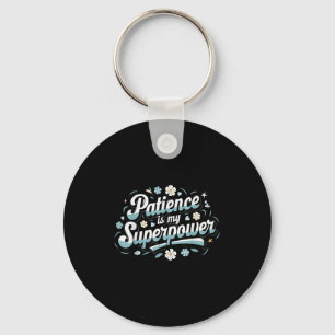 Patience Is My Superwer Motivational Insrational Q Key Ring