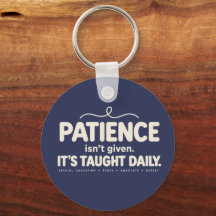 Patience Isn't Given It's Taught Daily SPED Teache