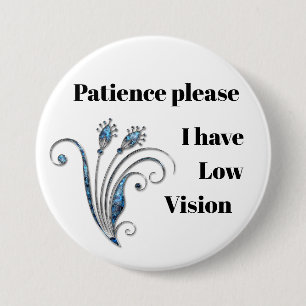 Patience please: I have low vision badge