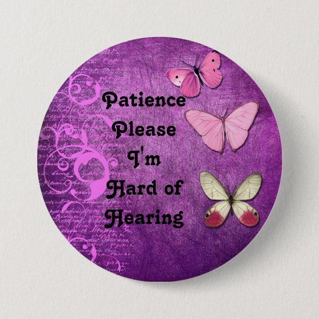 Patience please Im hard of hearing button (Front)