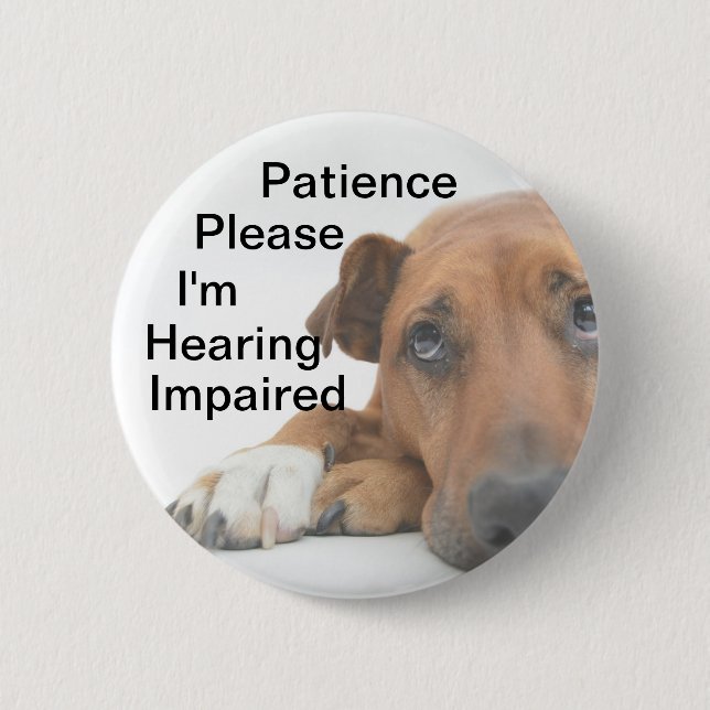 Patience please Im hearing impaired 6 Cm Round Badge (Front)