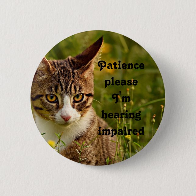 Patience please I'm hearing impaired 6 Cm Round Badge (Front)