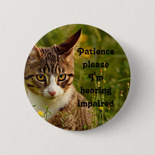 Patience please I'm hearing impaired 6 Cm Round Badge