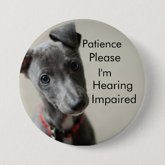 Patience please I'm hearing impaired 7.5 Cm Round Badge (Front)