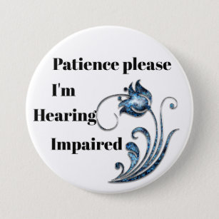 Patience please: I'm hearing impaired 7.5 Cm Round Badge