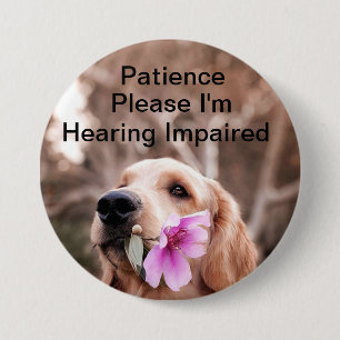Patience please I'm hearing impaired 7.5 Cm Round Badge