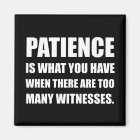 Patience Too Many Witnesses