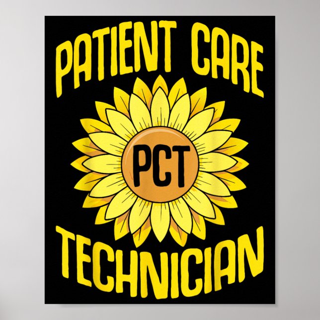 Patient Care Technician Pct Funny Sunflowers Desig Poster (Front)