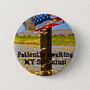 Patiently awaiting MY Stimulus! 6 Cm Round Badge